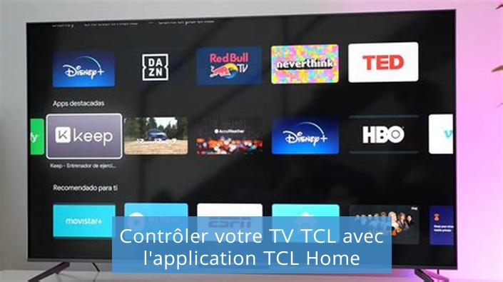 Contrôler votre TV TCL avec l'application TCL Home
